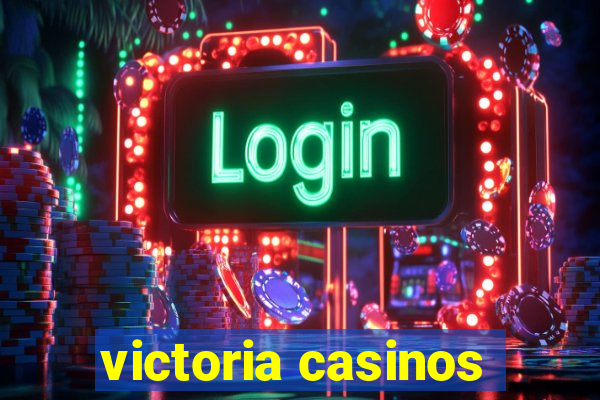 victoria casinos