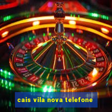 cais vila nova telefone