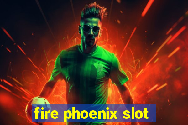 fire phoenix slot