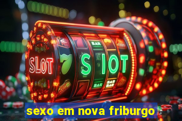 sexo em nova friburgo