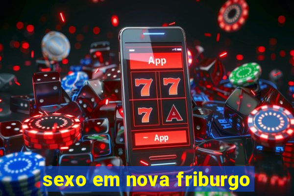 sexo em nova friburgo