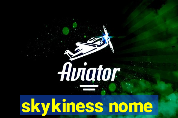 skykiness nome