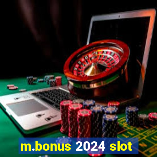 m.bonus 2024 slot