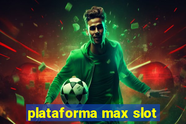 plataforma max slot