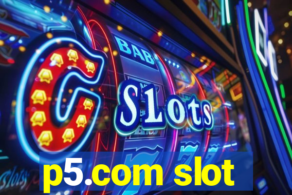 p5.com slot