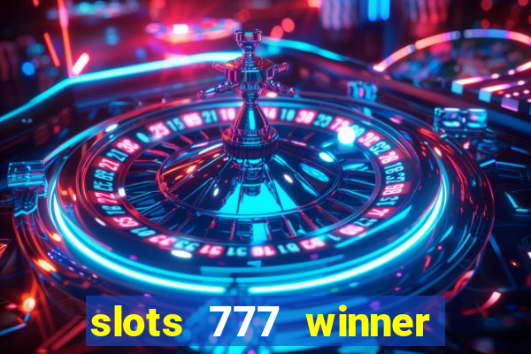 slots 777 winner paga mesmo