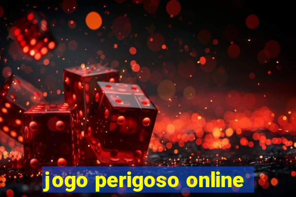 jogo perigoso online