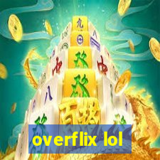 overflix lol