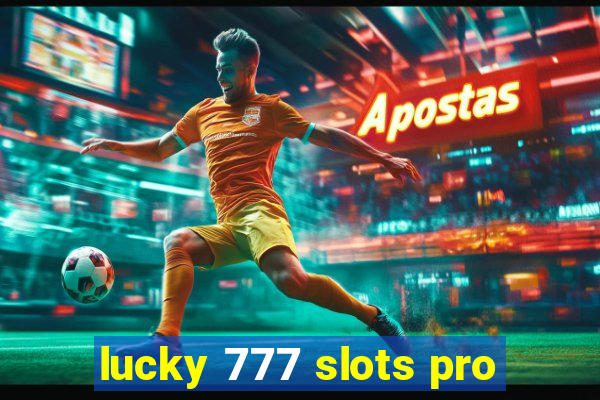 lucky 777 slots pro