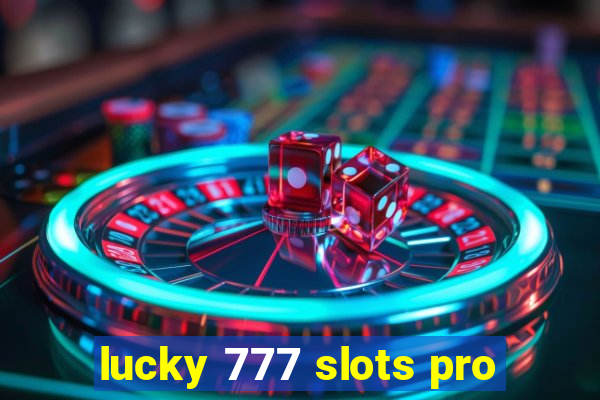 lucky 777 slots pro