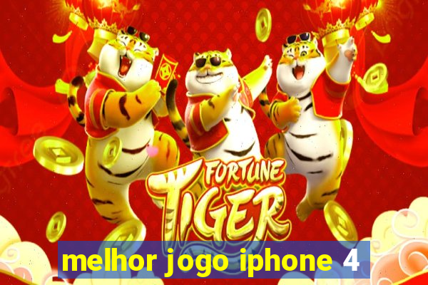 melhor jogo iphone 4