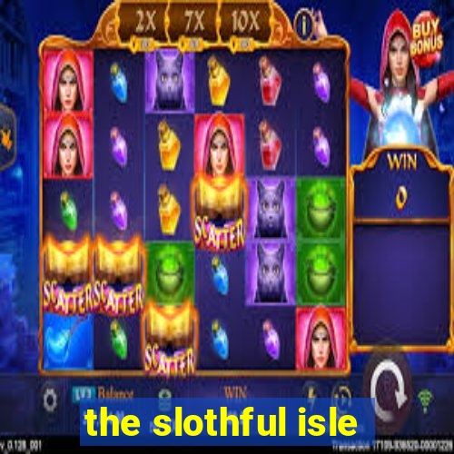 the slothful isle