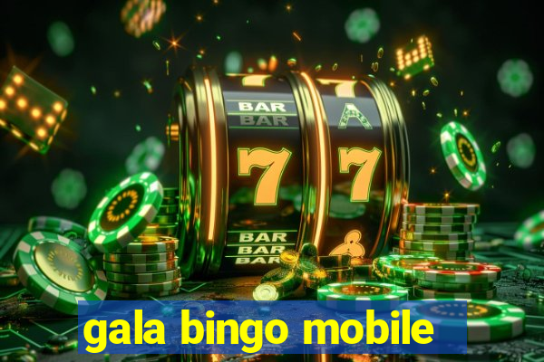 gala bingo mobile