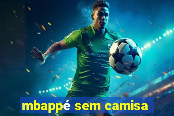 mbappé sem camisa