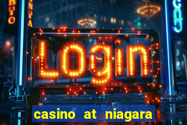 casino at niagara falls canada