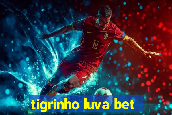 tigrinho luva bet