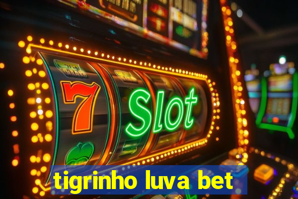 tigrinho luva bet