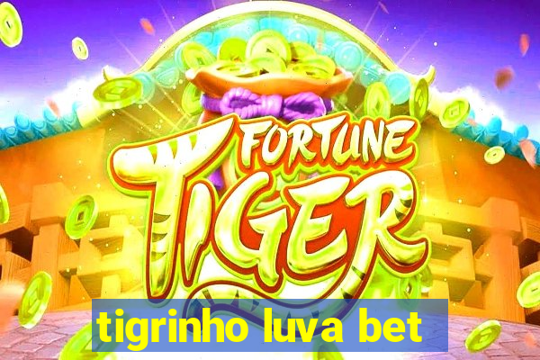 tigrinho luva bet