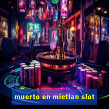 muerto en mictlan slot