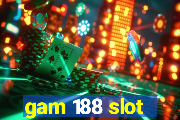 gam 188 slot