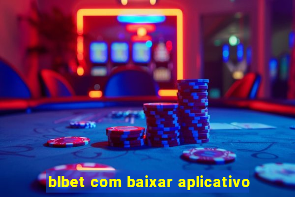 blbet com baixar aplicativo