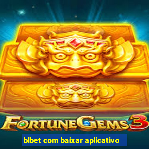 blbet com baixar aplicativo