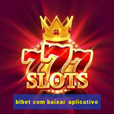 blbet com baixar aplicativo