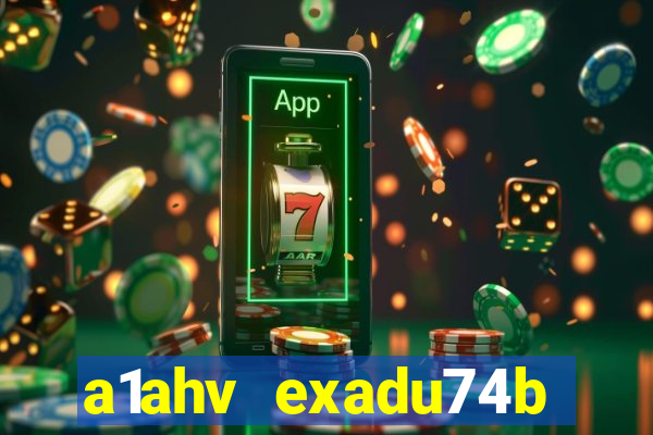 a1ahv exadu74b slots games