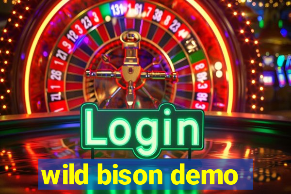 wild bison demo