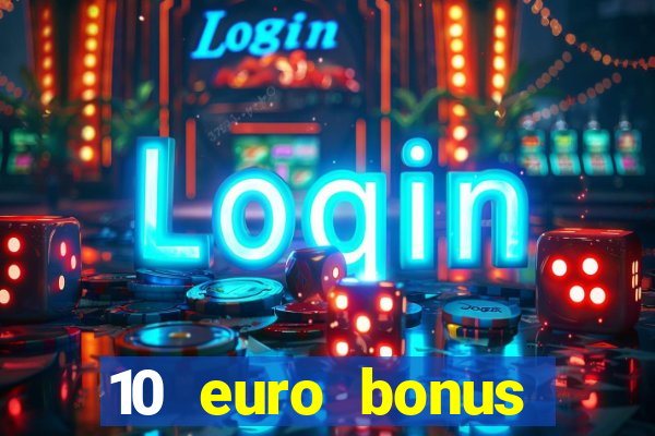 10 euro bonus einzahlung casino