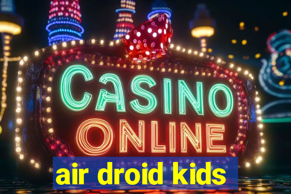 air droid kids