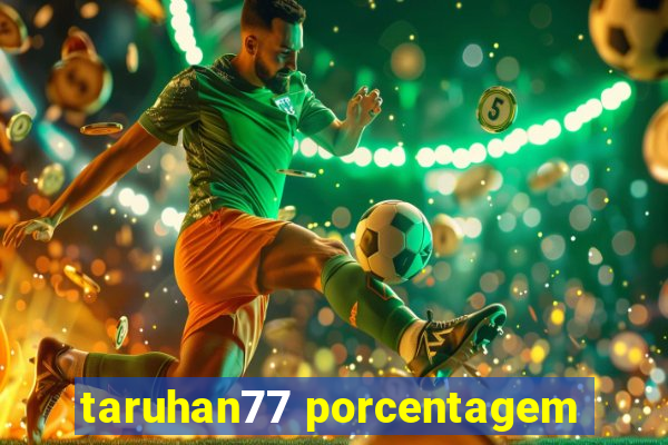 taruhan77 porcentagem