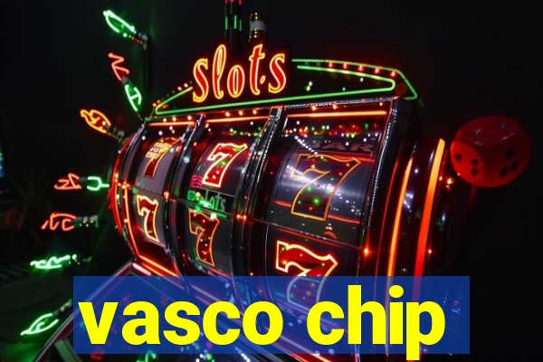 vasco chip