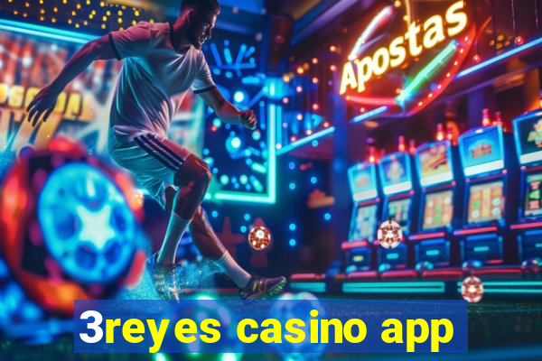 3reyes casino app