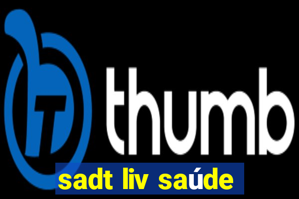 sadt liv saúde