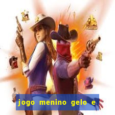 jogo menino gelo e menina lava