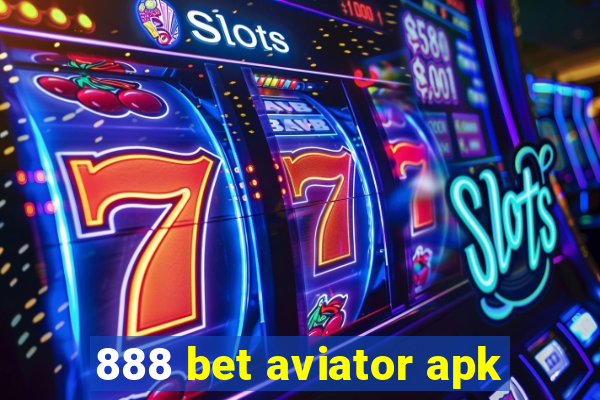 888 bet aviator apk