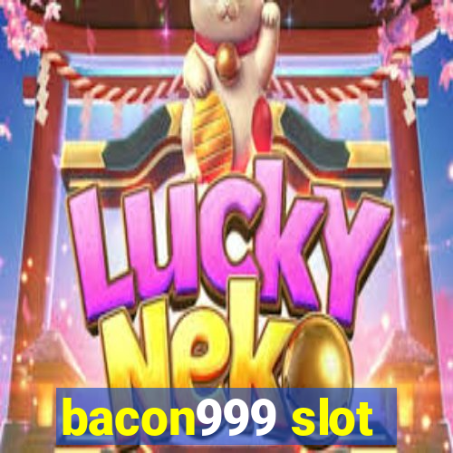 bacon999 slot