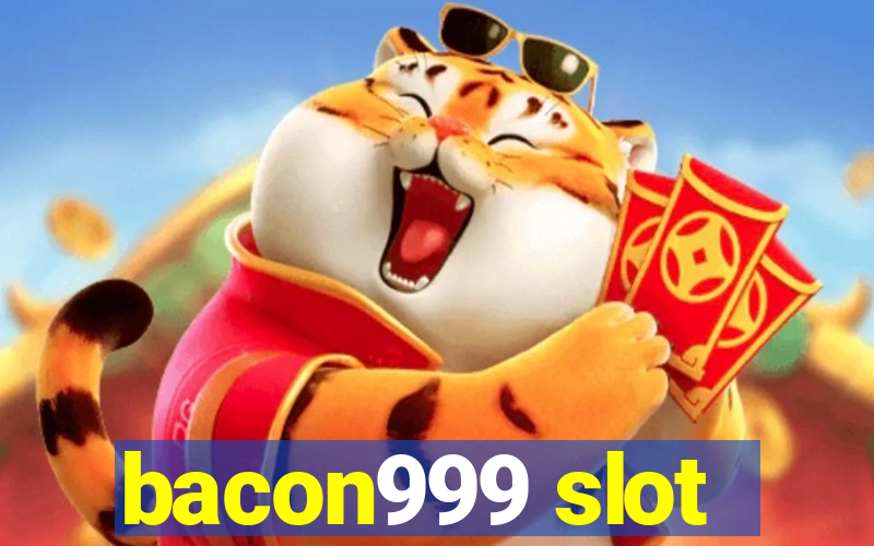 bacon999 slot