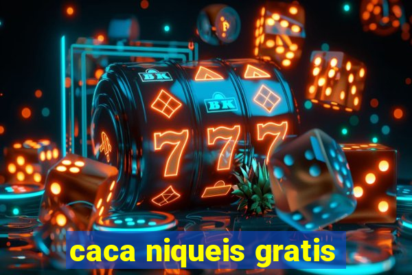 caca niqueis gratis