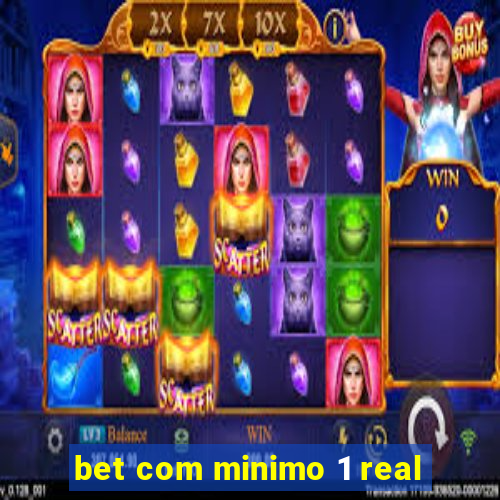 bet com minimo 1 real