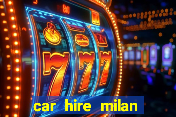 car hire milan bergamo airport