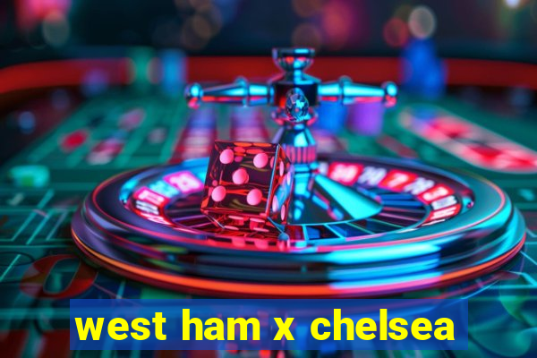 west ham x chelsea