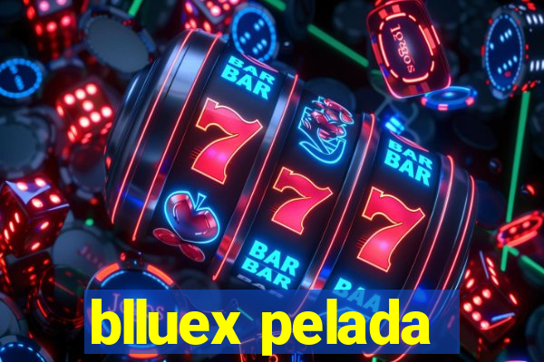 blluex pelada