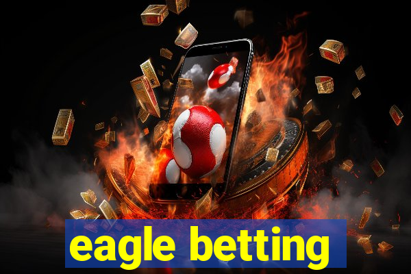 eagle betting