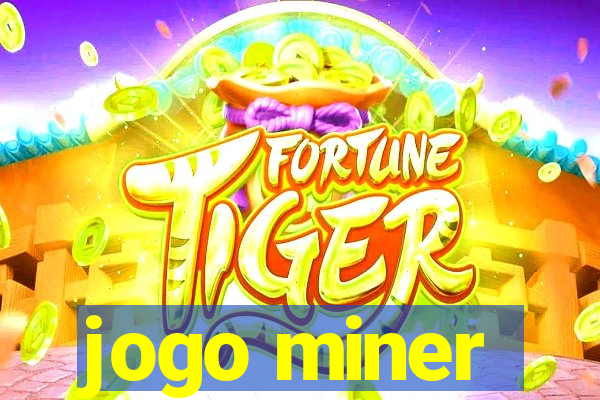 jogo miner