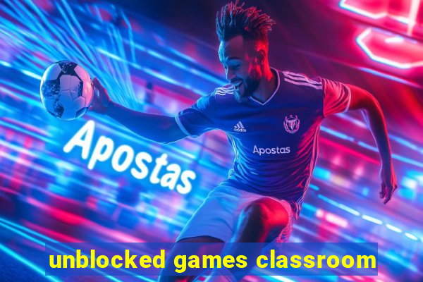 unblocked games classroom