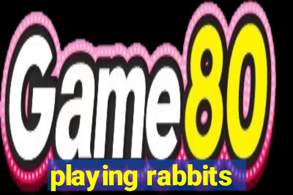 playing rabbits