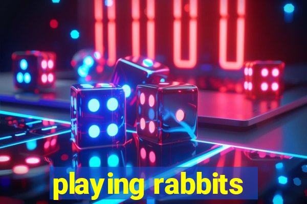 playing rabbits