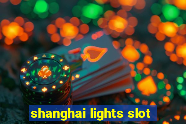 shanghai lights slot